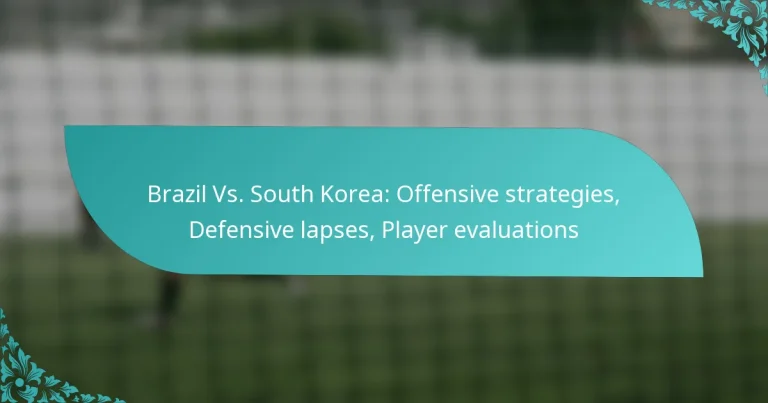 featured-image-brazil-vs.-south-korea-offensive-strategies-defensive-lapses-player-evaluations