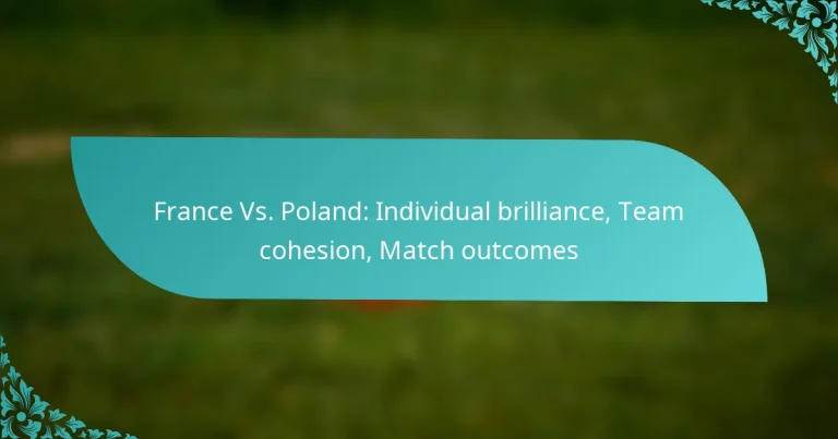 featured-image-france-vs.-poland-individual-brilliance-team-cohesion-match-outcomes