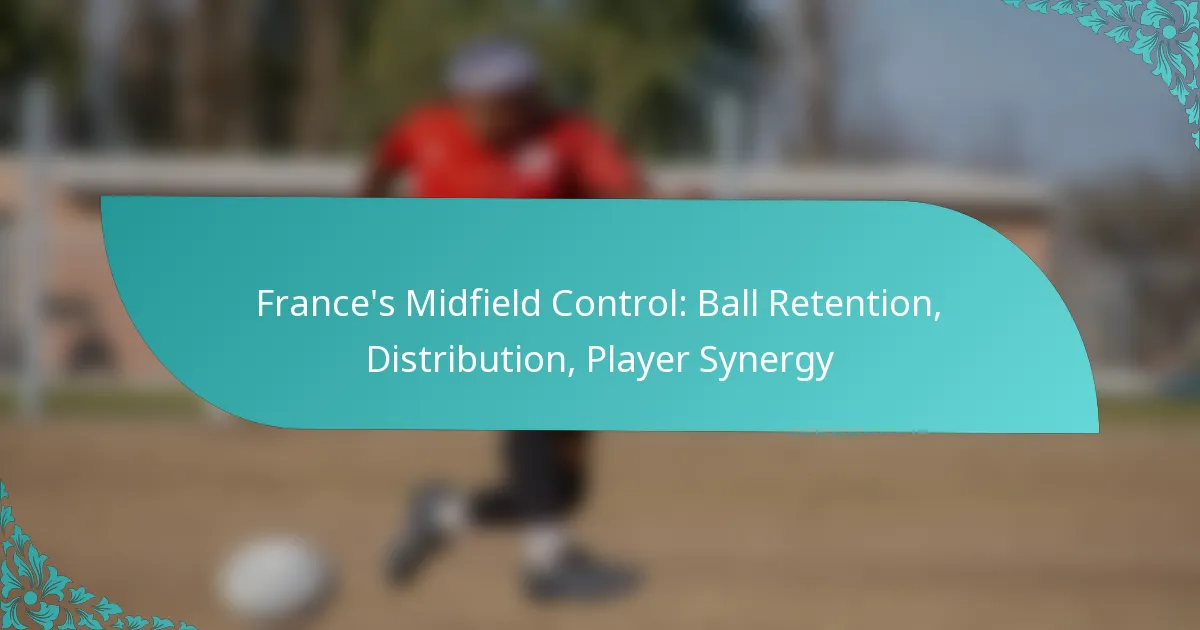 featured-image-frances-midfield-control-ball-retention-distribution-player-synergy