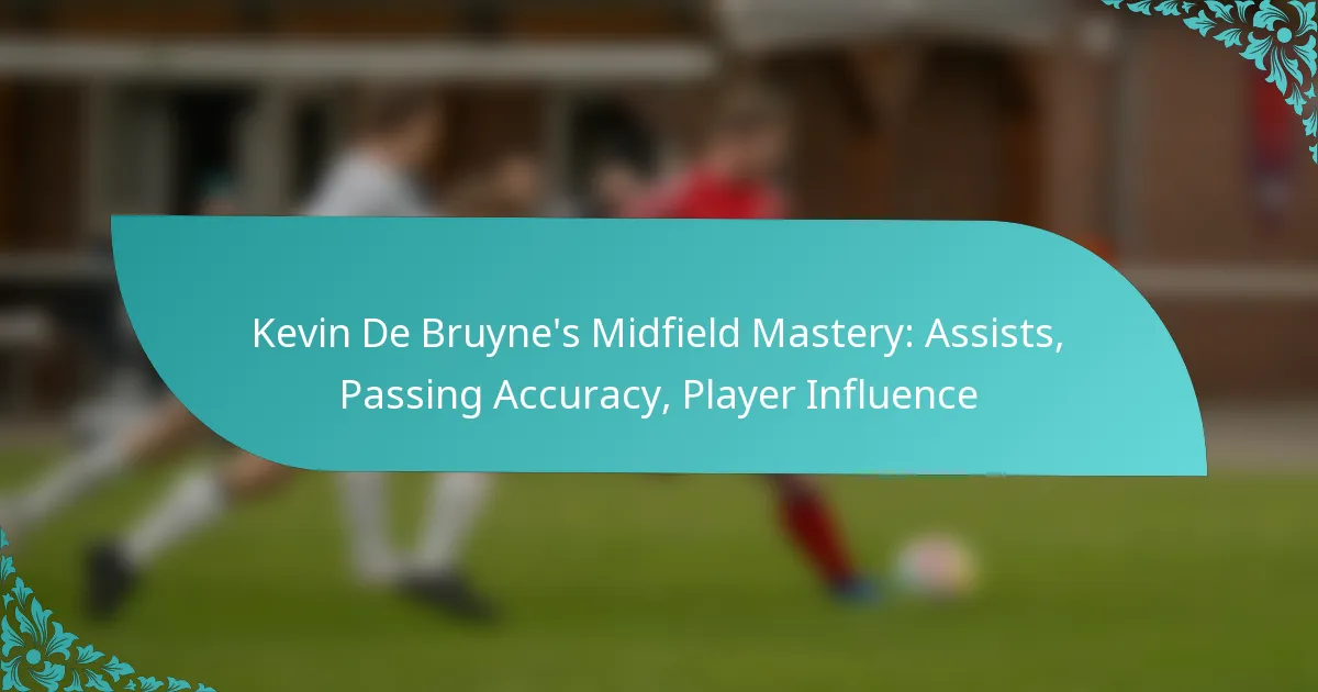 featured-image-kevin-de-bruynes-midfield-mastery-assists-passing-accuracy-player-influence