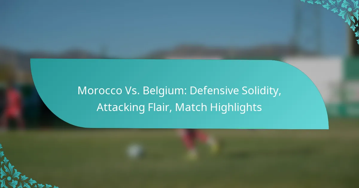 featured-image-morocco-vs.-belgium-defensive-solidity-attacking-flair-match-highlights
