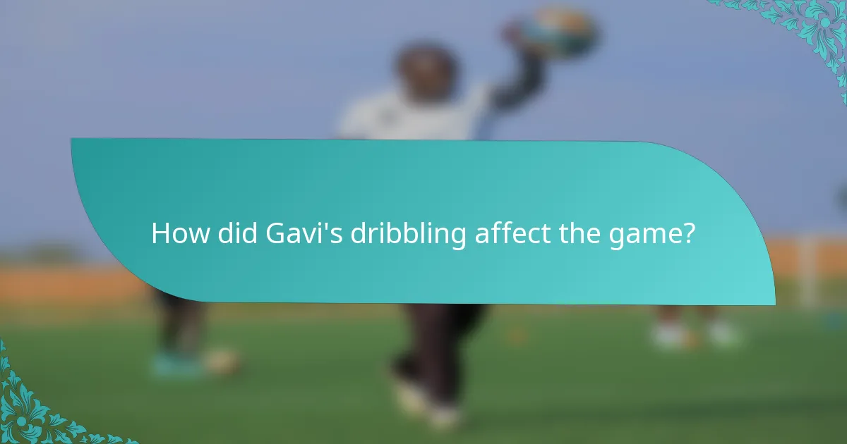 How did Gavi's dribbling affect the game?