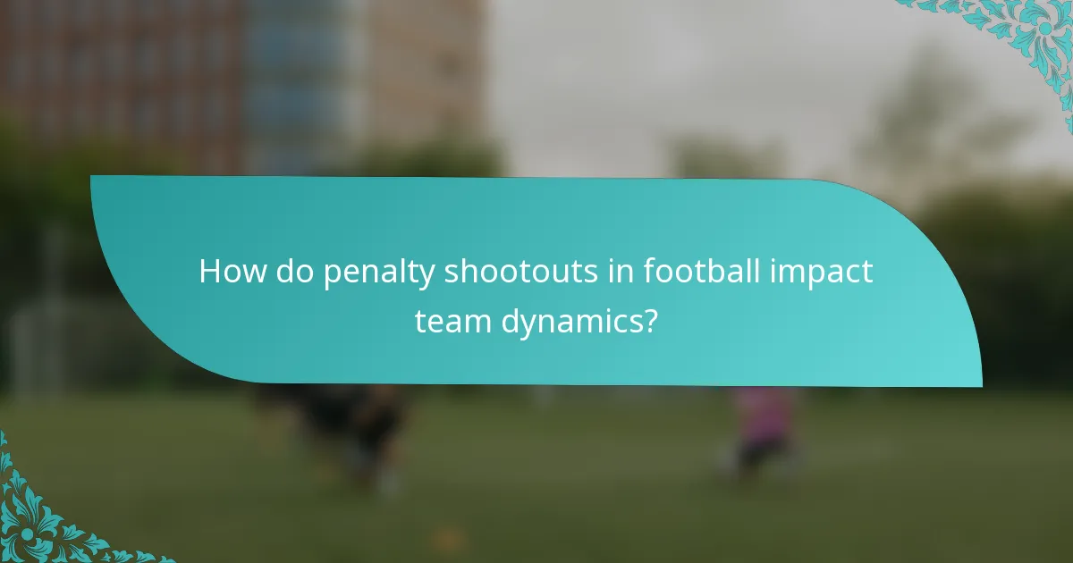 How do penalty shootouts in football impact team dynamics?