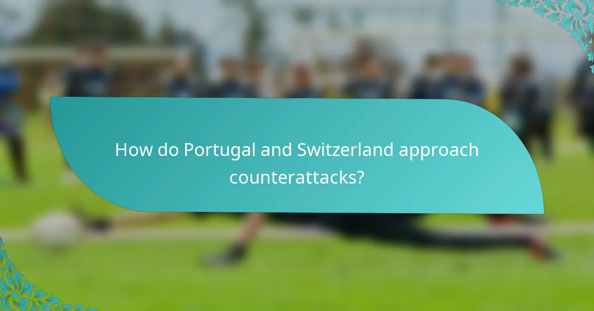 How do Portugal and Switzerland approach counterattacks?