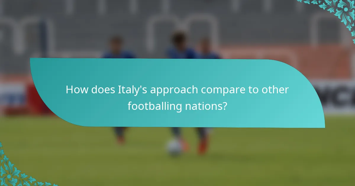 How does Italy's approach compare to other footballing nations?