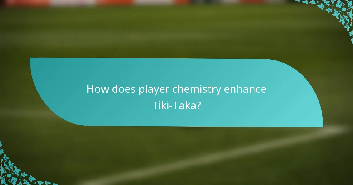 How does player chemistry enhance Tiki-Taka?
