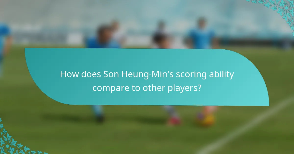 How does Son Heung-Min's scoring ability compare to other players?