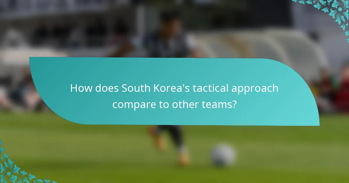 How does South Korea's tactical approach compare to other teams?