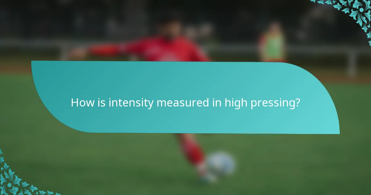 How is intensity measured in high pressing?