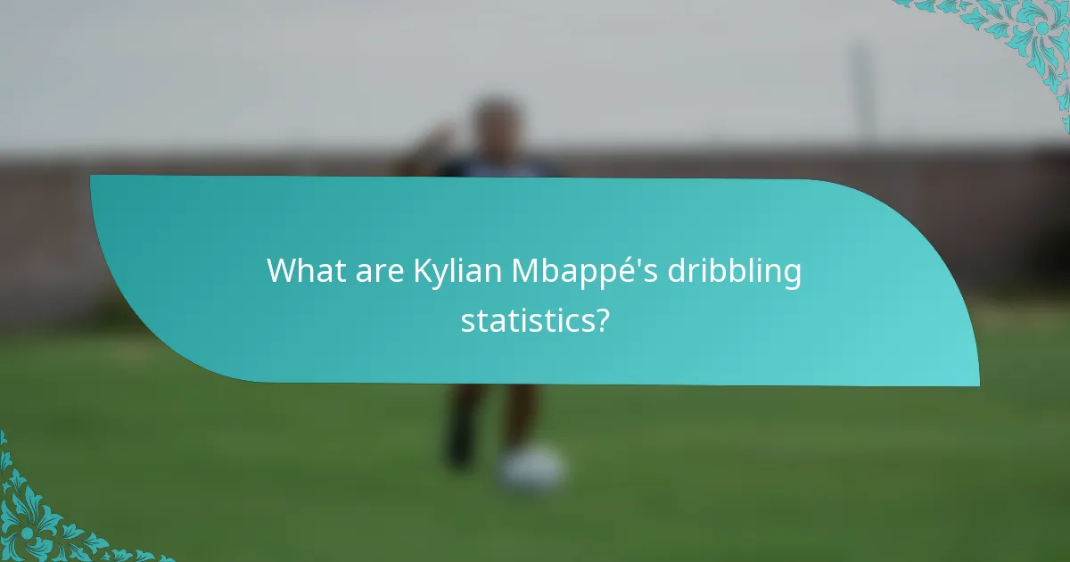 What are Kylian Mbappé's dribbling statistics?