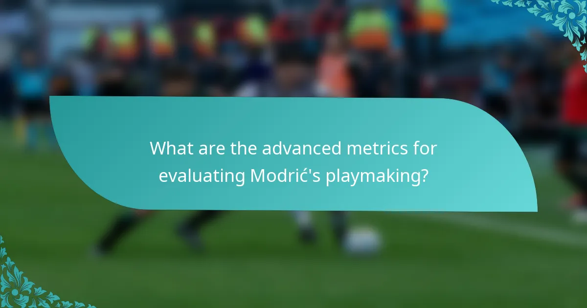 What are the advanced metrics for evaluating Modrić's playmaking?