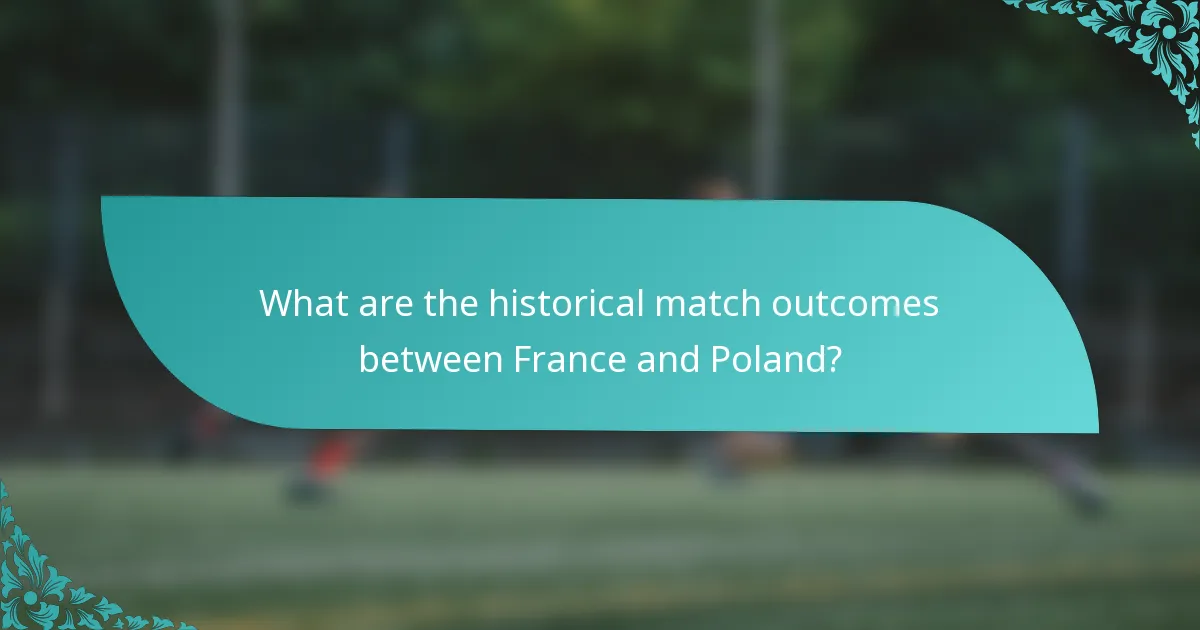 What are the historical match outcomes between France and Poland?