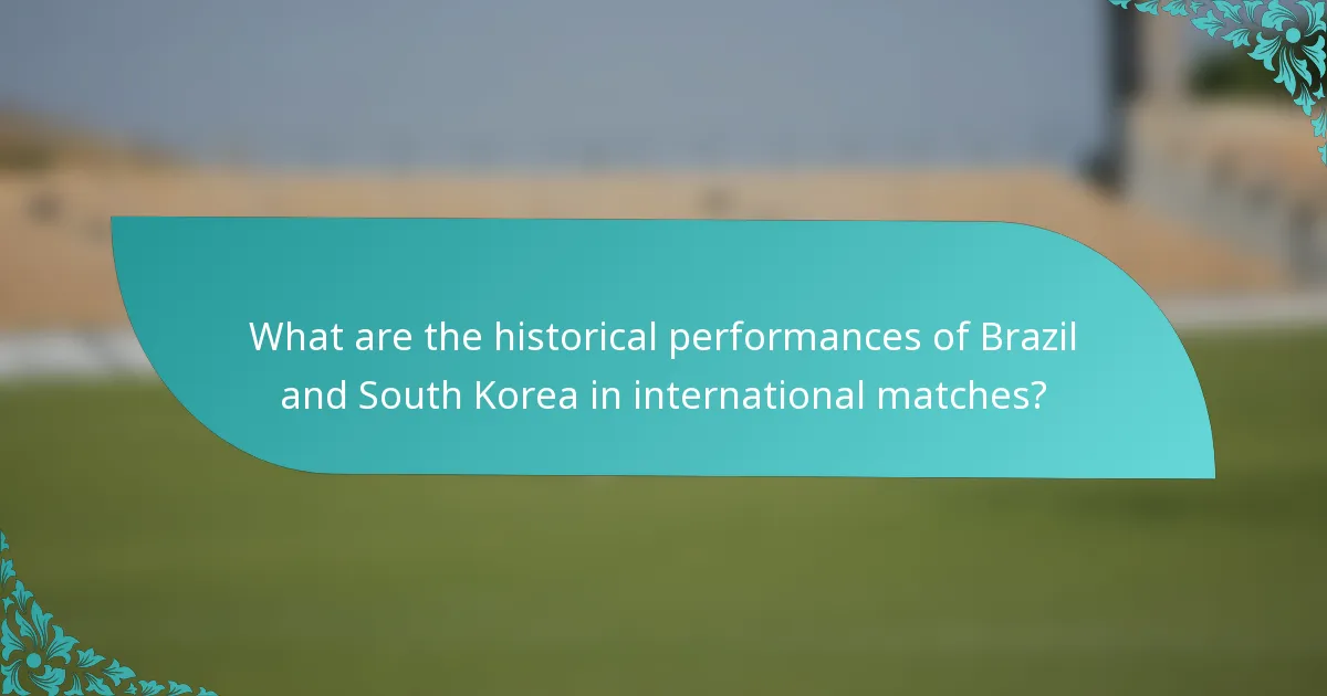 What are the historical performances of Brazil and South Korea in international matches?