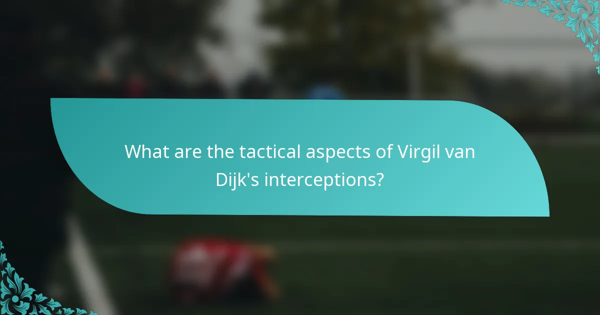 What are the tactical aspects of Virgil van Dijk's interceptions?