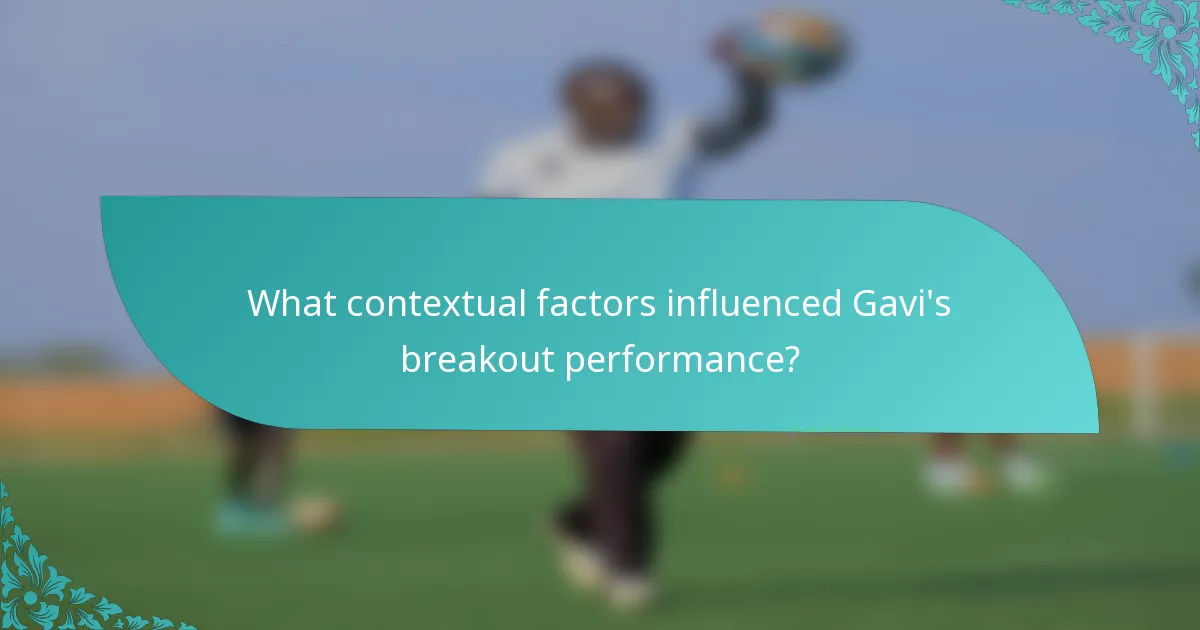 What contextual factors influenced Gavi's breakout performance?