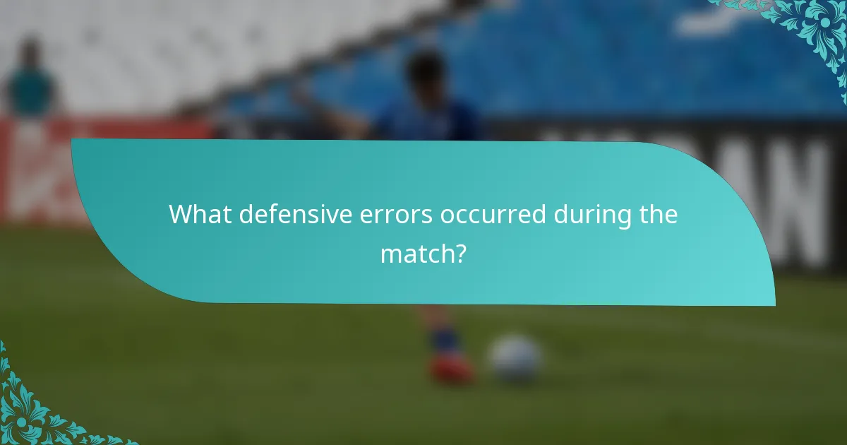 What defensive errors occurred during the match?
