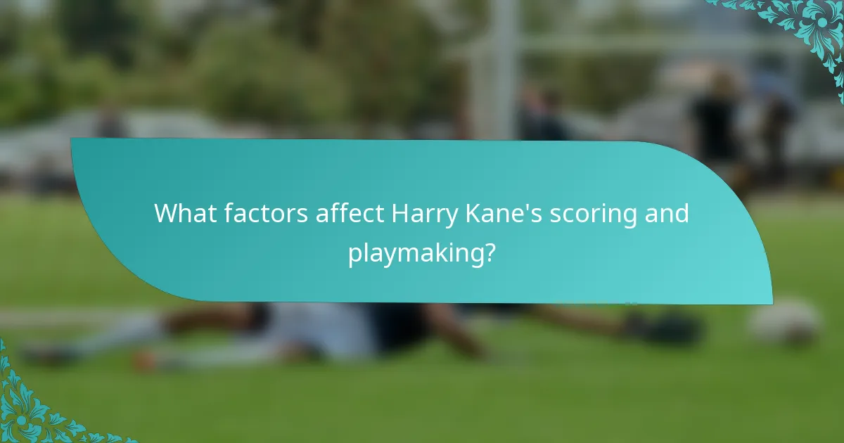 What factors affect Harry Kane's scoring and playmaking?