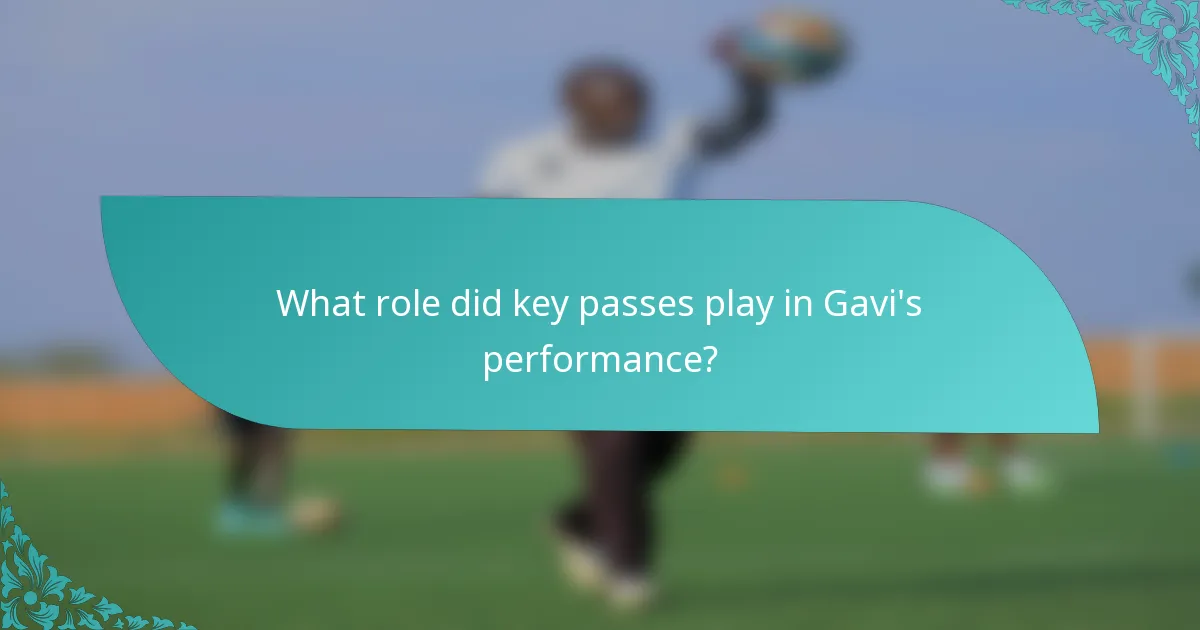What role did key passes play in Gavi's performance?