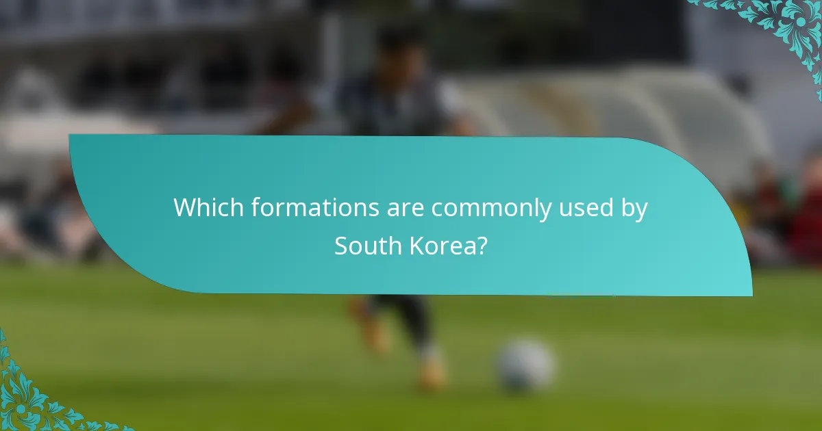 Which formations are commonly used by South Korea?